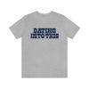 Unisex Cowboy Dating Into This Dallas Football T-Shirt ? Tailgate Gameday Tee